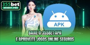 Baixe O 355bet Apk E Aproveite Jogos Online Seguros