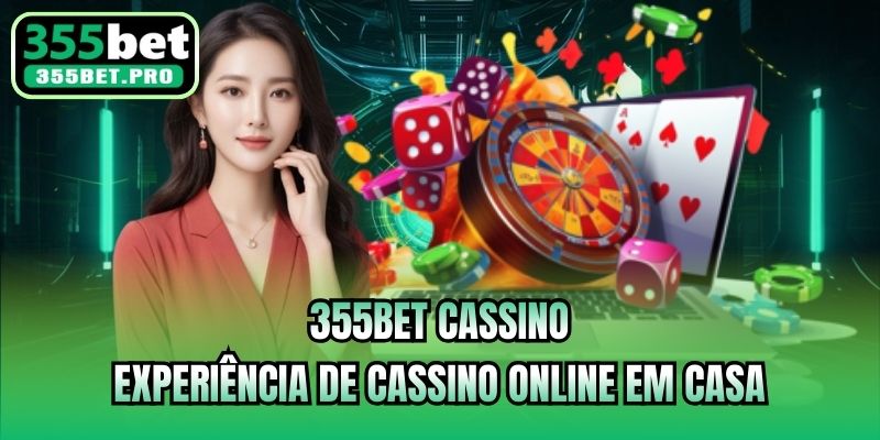 355bet Cassino - Experiência De Cassino Online Em Casa