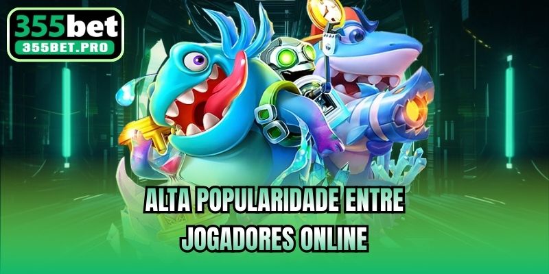 Alta popularidade entre jogadores online