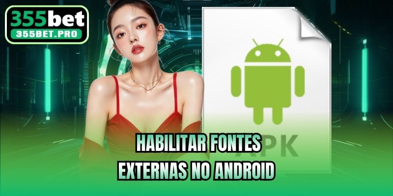  Habilitar fontes externas no Android