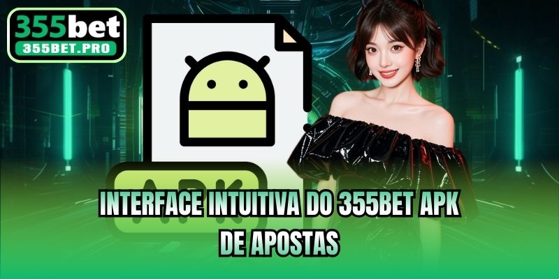 Interface intuitiva do 355bet Apk de apostas