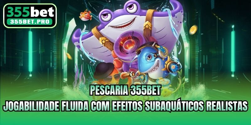 Pescaria 355bet - Jogabilidade fluida com efeitos subaquáticos realistas